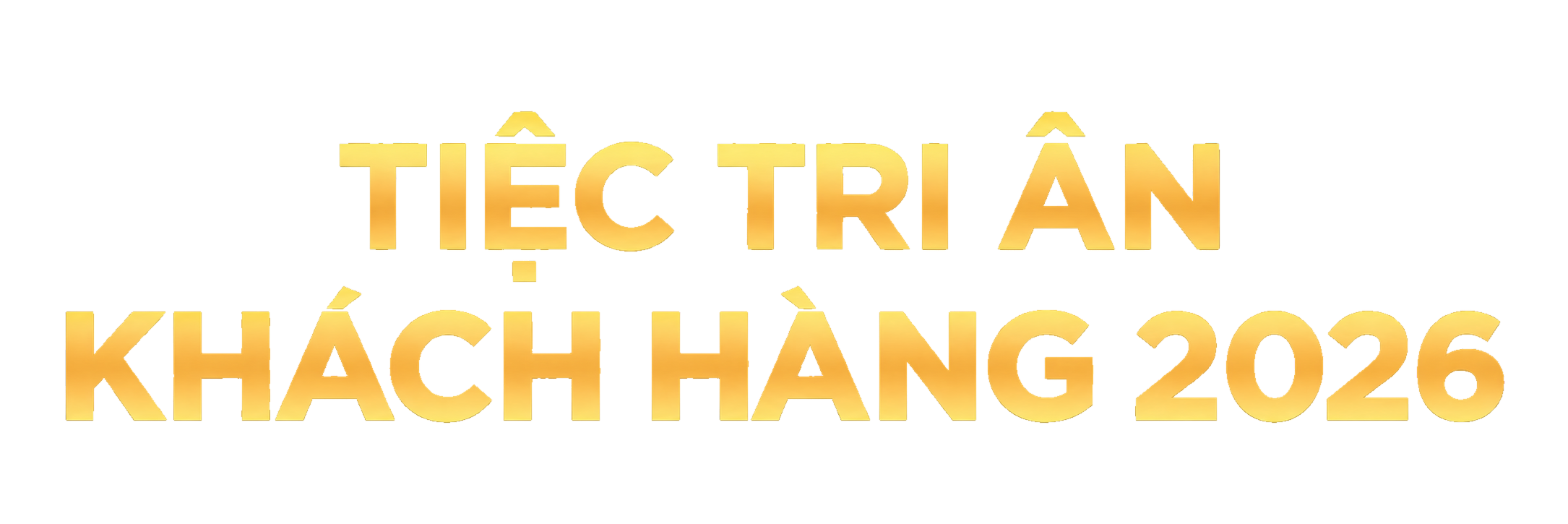TIỆC TRI ÂN KHÁCH HÀNG 2026